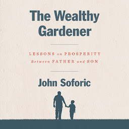 Imaginea pictogramei The Wealthy Gardener: Lessons on Prosperity Between Father and Son