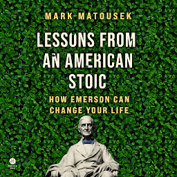 Imagen de icono Lessons from an American Stoic: How Emerson Can Change Your Life