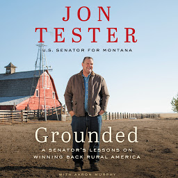 Icon image Grounded: A Senator’s Lessons on Winning Back Rural America