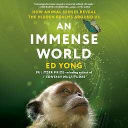 An Immense World: How Animal Senses Reveal the Hidden Realms Around Us: imaxe da icona