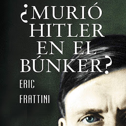 Icon image ¿Murió Hitler en el bunker?