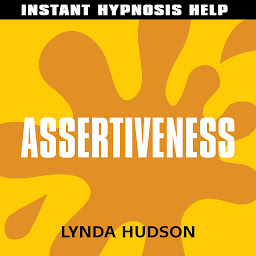 Icon image Assertiveness - Instant Hypnosis Help: Help for People in a Hurry!