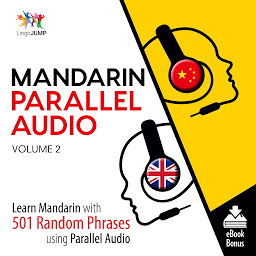 Icon image Mandarin Parallel Audio: Learn Mandarin with 501 Random Phrases using Parallel Audio - Volume 2