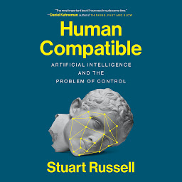Symbolbild für Human Compatible: Artificial Intelligence and the Problem of Control