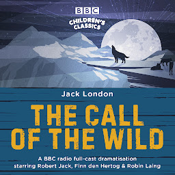 Icon image The Call of the Wild: A BBC Radio full-cast dramatisation