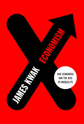Icon image Economism: Bad Economics and the Rise of Inequality