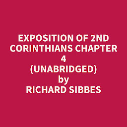 Icon image Exposition of 2nd Corinthians Chapter 4 (Unabridged): optional
