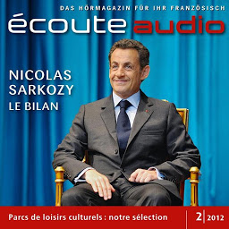 Obraz ikony: Französisch lernen Audio - Fünf Jahre Sarkozy: Écoute audio 02/12 - Sarkozy, l'heure du bilan