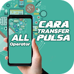 Cover Image of ダウンロード Cara Transfer Pulsa All Operat  APK
