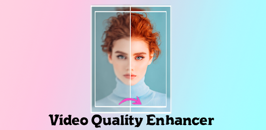 Video Quality Enhancer