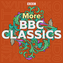 Icon image More BBC Classics: Wuthering Heights, Silas Marner, Ethan Frome & Orlando