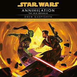 Symbolbild für Annihilation: Star Wars Legends (The Old Republic)
