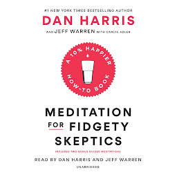 Icon image Meditation for Fidgety Skeptics: A 10% Happier How-to Book