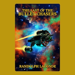Icon image The Last Of The Bullet Chasers: A Spinward Fringe Universe Short