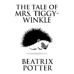 Icon image The Tale of Mrs. Tiggy-Winkle