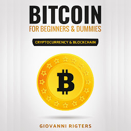 Icon image Bitcoin for Beginners & Dummies: Cryptocurrency & Blockchain