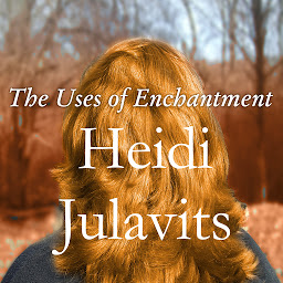 Icon image The Uses of Enchantment: A Novel