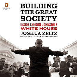 Icon image Building the Great Society: Inside Lyndon Johnson's White House