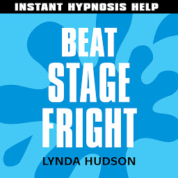Icon image Beat Stage Fright - Instant Hypnosis Help: Help for People in a Hurry!