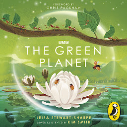 Icon image The Green Planet: For young wildlife-lovers inspired by David Attenborough's series