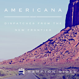 Symbolbild für Americana: Dispatches from the New Frontier