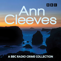 Icon image Ann Cleeves: Raven Black, White Nights & other Shetland mysteries: A BBC Radio Crime Collection