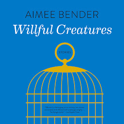 Icon image Willful Creatures: Stories