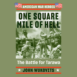 Icon image One Square Mile of Hell: The Battle for Tarawa