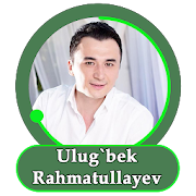 Ulug`bek Rahmatullayev - qo'shiqlar