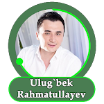 Ulug`bek Rahmatullayev - qo'shiqlar Apk