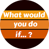 What Would You do If ... icon