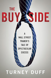 Icon image The Buy Side: A Wall Street Trader's Tale of Spectacular Excess