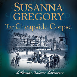 Icon image The Cheapside Corpse: The Tenth Thomas Chaloner Adventure