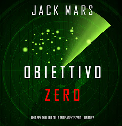 Obiettivo Zero (Uno spy thriller della serie Agente Zero—Libro #2) ikonjának képe