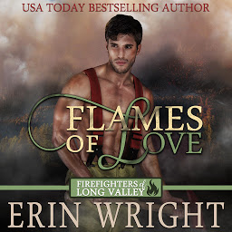 Obraz ikony: Flames of Love: A Western Fireman Romance Novel (Firefighters of Long Valley Book 1)