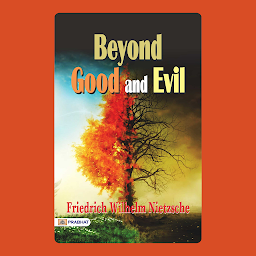 Icon image Beyond Good and Evil – Audiobook: Beyond Good and Evil: Prelude to a Philosophy of the Future - Friedrich Nietzsche's Philosophical Inquiry: Exploring Beyond Good and Evil