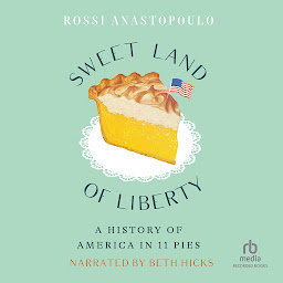 Icon image Sweet Land of Liberty: A History of America in 11 Pies