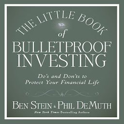 Icon image The Little Book of Bulletproof Investing: Do's and Don'ts to Protect Your Financial Life