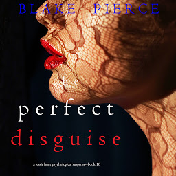 Piktogramos vaizdas („The Perfect Disguise (A Jessie Hunt Psychological Suspense Thriller—Book Ten)“)
