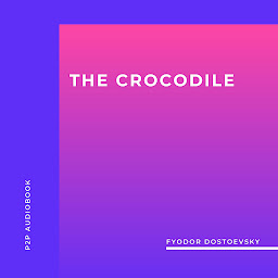 Icon image The Crocodile (Unabridged)