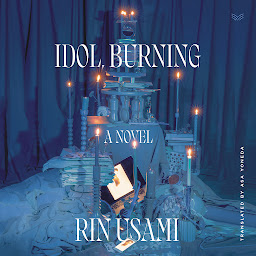 Imagen de ícono de Idol, Burning: A Novel