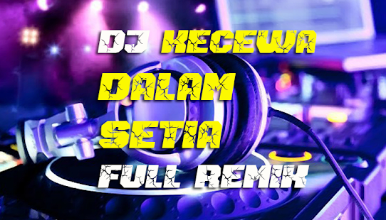 DJ Kecewa Dalam Setia Full Remix 1.1.1 APK + Mod (Unlimited money) إلى عن على ذكري المظهر