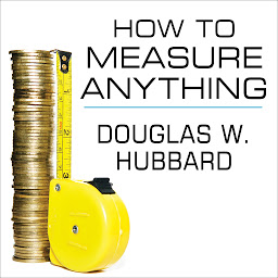 Icon image How to Measure Anything: Finding the Value of "Intangibles" in Business