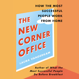 The New Corner Office: How the Most Successful People Work from Home ikonjának képe