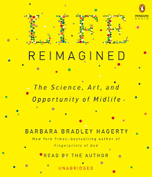 Icon image Life Reimagined: The Science, Art, and Opportunity of Midlife