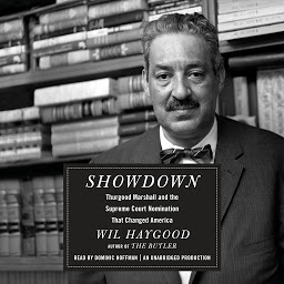 Icon image Showdown: Thurgood Marshall and the Supreme Court Nomination That Changed America