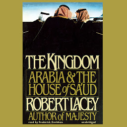 Icon image The Kingdom: Arabia and the House of Saud