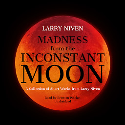 Icon image Madness from the Inconstant Moon: A Collection of Short Works from Larry Niven