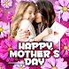 Happy Mother’s Day Photo Frame - Androidアプリ