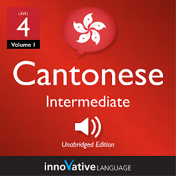 Icon image Learn Cantonese - Level 4: Intermediate Cantonese, Volume 1: Lessons 1-25